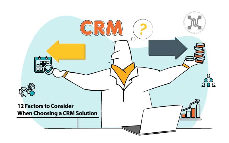 در انتخاب نرم‌افزار CRM مناسب، گزینه‌های استقرار، قابلیت سفارشی‌سازی، هزینه، مقیاس‌پذیری و ارزش تجاری خود را در نظر بگیرید
